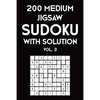 200 Medium Jigsaw Sudoku With Solution Vol. 3: 9x9, Puzzle Book, 2 puzzles per page - Paperback