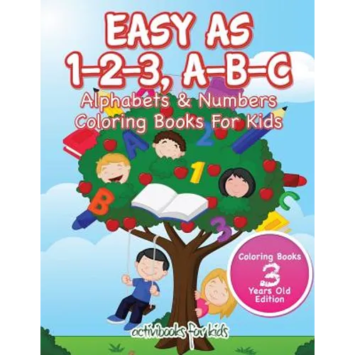 Easy As 1-2-3, A-B-C: Alphabets & Numbers Coloring Books For Kids - Coloring Books 3 Years Old Edition - Paperback