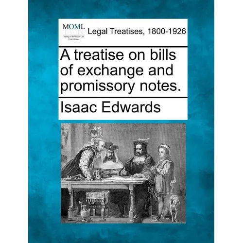 A treatise on bills of exchange and promissory notes. - Paperback