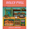 Belly Full: Exploring Caribbean Cuisine Through 11 Fundamental Ingredients and Over 100 Recipes [A Cookbook] - Hardcover