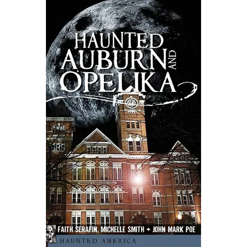 Haunted Auburn and Opelika - Hardcover