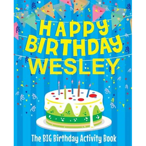 Happy Birthday Wesley - The Big Birthday Activity Book: (Personalized Children's Activity Book) - Paperback