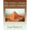 How to build a pyramid; using ancient techniques - Paperback