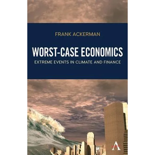 Worst-Case Economics: Extreme Events in Climate and Finance - Paperback