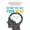 Before You Lose Your Mind: Deconstructing Bad Theology in the Church - Paperback