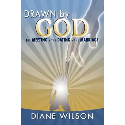 Drawn by God: The Meeting - The Dating - The Marriage - Paperback