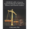 Church Law: A Concise Legal Handbook For Ministers, Pastors, and Church Leaders - Paperback