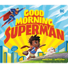 Good Morning, Superman - Board Book