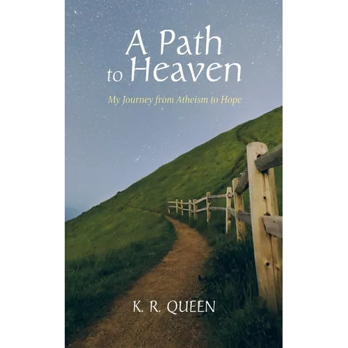A Path to Heaven: My Journey from Atheism to Hope - Hardcover