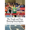 The Youth and Teen Running Encyclopedia: A Complete Guide for Middle and Long Distance Runners Ages 6 to 18 - Paperback