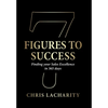 7 Figures To Success: Finding Your Sales Excellence in 365 Days - Hardcover