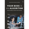 Your Boss Is an Algorithm: Artificial Intelligence, Platform Work and Labour - Hardcover