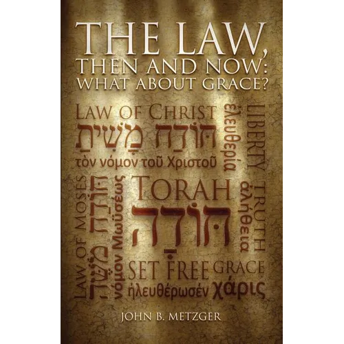 The Law, Then and Now: What About Grace? - Paperback