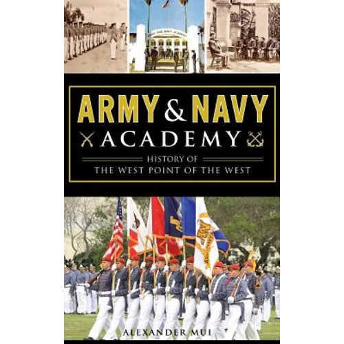 Army and Navy Academy: History of the West Point of the West - Hardcover