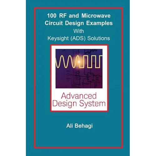 100 RF and Microwave Circuit Design: with Keysight (ADS) Solutions - Hardcover