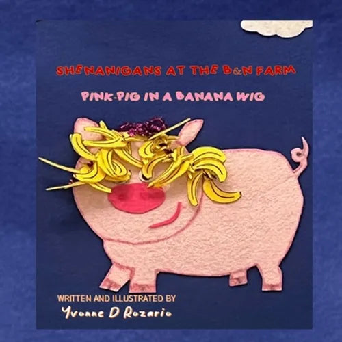 Pink Pig in a Banana Wig: Shenanigans at the B&n Farm - Paperback