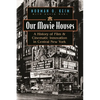 Our Movie Houses: A History of Film & Cinematic Innovation in Central New York - Hardcover