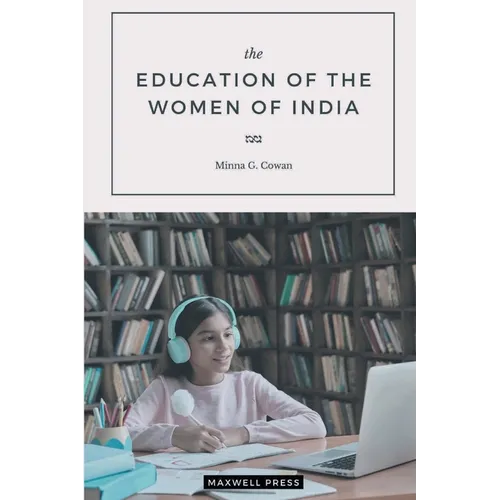 The EDUCATION OF THE WOMEN OF INDIA - Paperback