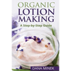 Organic Lotion Making for Beginners: A Step-by-Step Guide - Paperback