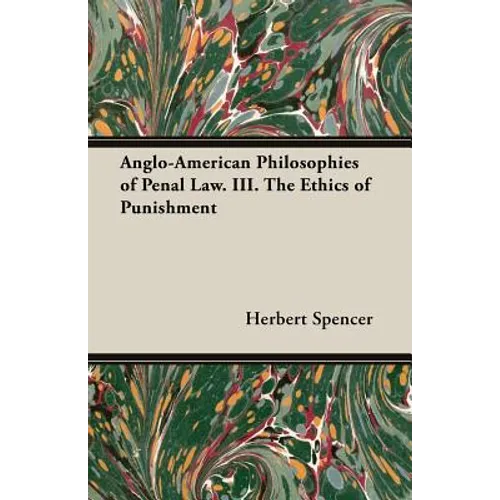 Anglo-American Philosophies of Penal Law. III. the Ethics of Punishment - Paperback