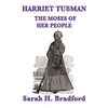Harriet Tubman, the Moses of Her People: A Biographical Account of the Underground Railroad and Its Most Famous Conductor - Hardcover