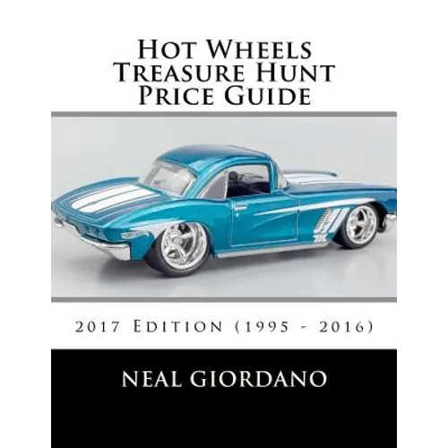 Hot Wheels Treasure Hunt Price Guide: 2017 Edition (1995 - 2016) - Paperback