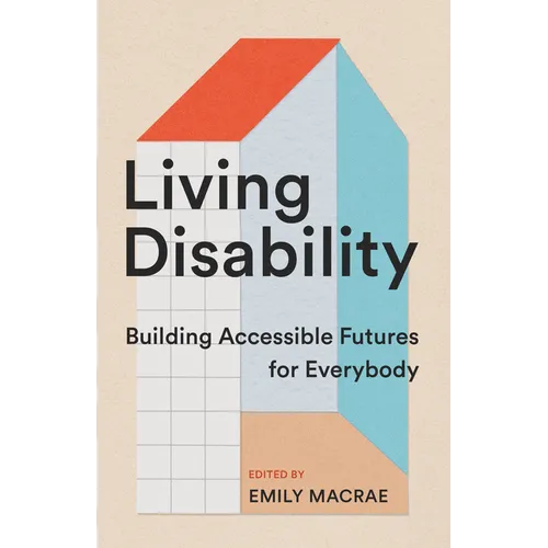 Living Disability: Building Accessible Futures for Everybody - Paperback