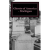 Ghosts of America - Michigan - Paperback