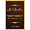 Life And Times Of William Samuel Johnson: First Senator In Congress From Connecticut And President Of Columbia College, New York - Paperback
