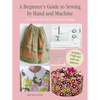 A Beginner's Guide to Sewing by Hand and Machine: A Complete Step-By-Step Course - Paperback