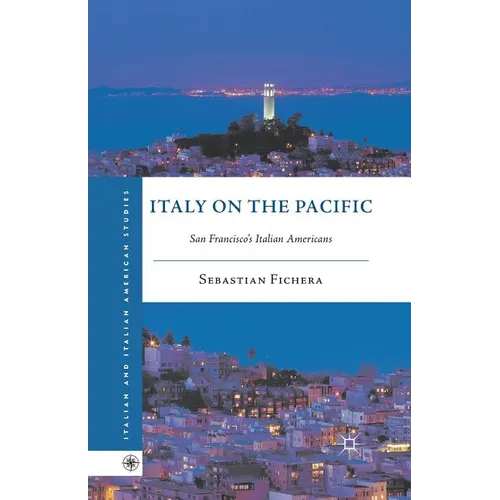 Italy on the Pacific: San Francisco's Italian Americans - Paperback