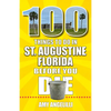 100 Things to Do in St. Augustine, Florida, Before You Die - Paperback