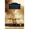Savannah, 1733 to 2000: Photographs from the Collection of the Georgia Historical Society - Hardcover