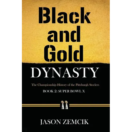 Black and Gold Dynasty (Book 2): The Championship History of the Pittsburgh Steelers - Paperback