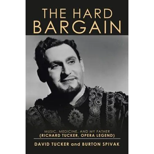 The Hard Bargain: Music, Medicine, and My Father (Richard Tucker, Opera Legend) - Paperback