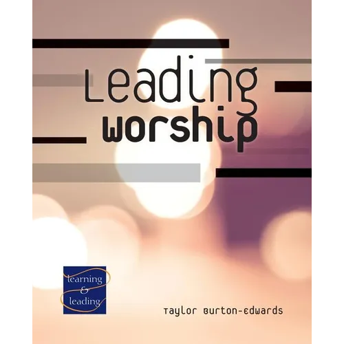 Leading Worship: A Lay Servant Ministries Advanced Course - Paperback