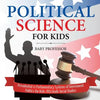 Political Science for Kids - Presidential vs Parliamentary Systems of Government Politics for Kids 6th Grade Social Studies - Paperback