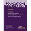 Foundations of Education: Volume I: History and Theory of Teaching Children and Youths with Visual Impairments - Hardcover