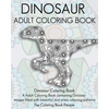 Dinosaur Adult Coloring Book: Dinosaur Coloring Book, a Adult Coloring Book containing Dinosaur images filled with beautiful and stress relieving pa - Paperback