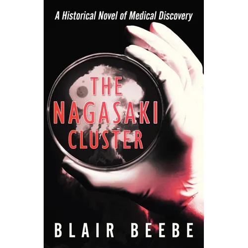 The Nagasaki Cluster: A Historical Novel of Medical Discovery - Paperback