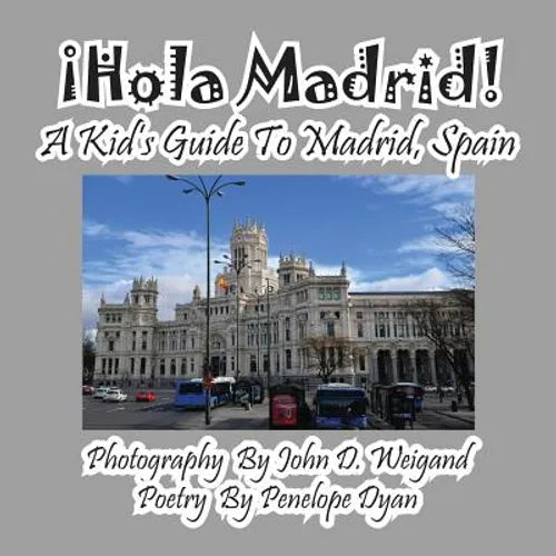 ¡Hola Madrid! A Kid's Guide To Madrid, Spain - Paperback