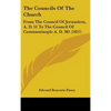 The Councils Of The Church: From The Council Of Jerusalem, A. D. 51 To The Council Of Constantinople A. D. 381 (1857) - Hardcover