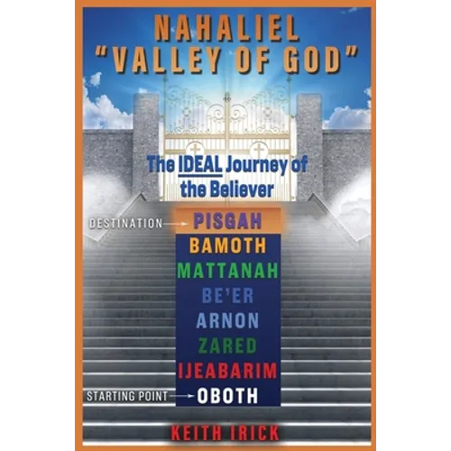 Nahaliel "Valley of God": The IDEAL journey of the Believer - Paperback