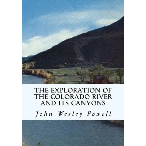 The Exploration of the Colorado River and Its Canyons - Paperback