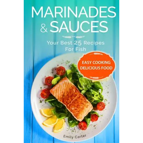 Marinades & Sauces Your Best 25 Recipes For Fish - Paperback