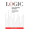 Logic with a Probability Semantics: Including Solutions to Some Philosophical Problems - Hardcover