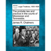 The probate law and practice in the courts of Mississippi and Tennessee. - Paperback