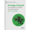 The Reign of Speech: On Applied Lacanian Psychoanalysis - Paperback
