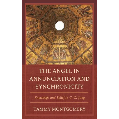 The Angel in Annunciation and Synchronicity: Knowledge and Belief in C.G. Jung - Paperback