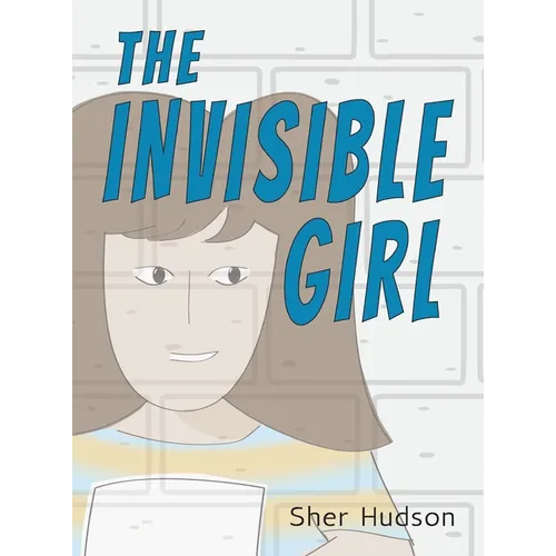 The Invisible Girl: A Children's Book About Confidence And Self-Esteem - Hardcover